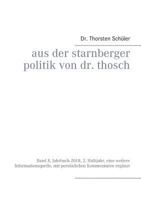 Aus der Starnberger Politik von Dr. Thosch: Band 8, Jahrbuch 2018, 2. Halbjahr, eine weitere Informationsquelle, mit persönlichen Kommentaren ergänzt 3748137753 Book Cover