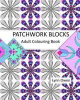 Patchwork Blocks Colouring Book: A Selection of More Than 20 Patchwork and Applique Blocks for Colouring. 1532769709 Book Cover