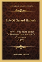 Life Of Gerard Hallock: Thirty-Three Years Editor Of The New York Journal Of Commerce 1271570386 Book Cover