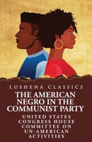 The American Negro in the Communist Party B0CLG45BGM Book Cover