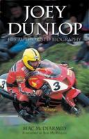 Joey Dunlop: His Authorised Biography 1844250970 Book Cover
