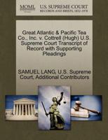 Great Atlantic & Pacific Tea Co., Inc. v. Cottrell (Hugh) U.S. Supreme Court Transcript of Record with Supporting Pleadings 1270640321 Book Cover