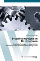 Systemkompetenz im Unternehmen: Eine Bedarfsanalyse zu systemischen Weiterbildungsmaßnahmen für Führungskräfte 3639437861 Book Cover