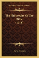 The Philosophy of the Bible 1165931494 Book Cover