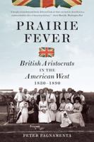 Prairie Fever: British Aristocrats in the American West 1830-1890: British Aristocrats in the American West 1830–1890 0393072398 Book Cover
