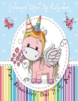 Unicorni Libro Da Colorare Per Bambini Dai 2-5 Anni: Libro Da Colorare Per Bambini e Chiunque Ami Il Mondo Degli Unicorni, Un Libro Di Attivit� Carino Per Bambini e Bambine B0849HM338 Book Cover