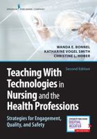 Teaching with Technologies in Nursing and the Health Professions: Strategies for Engagement, Quality, and Safety 0826142796 Book Cover