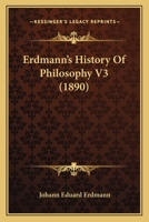Erdmann's History Of Philosophy V3 0548761787 Book Cover