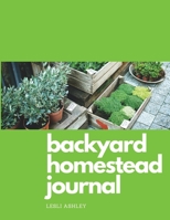 Backyard Homestead Journal 1655714627 Book Cover