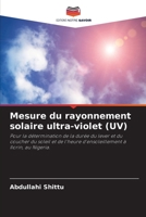 Mesure du rayonnement solaire ultra-violet (UV): Pour la détermination de la durée du lever et du coucher du soleil et de l'heure d'ensoleillement à Ilorin, au Nigeria. 6205227835 Book Cover