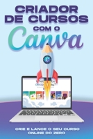 Criador de cursos com o Canva: Crie e lance o seu curso online do zero (Estratégias mais inteligentes para empresas modernas) (Portuguese Edition) B0FJ5SLBP9 Book Cover