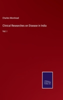 Clinical Researches on Disease in India: Vol. I 3375177968 Book Cover