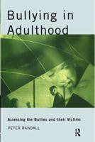 Bullying in Adulthood: Assessing the Bullies and their Victims 0415236932 Book Cover