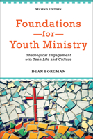 Foundations for Youth Ministry: Theological Engagement with Teen Life and Culture 0801049016 Book Cover