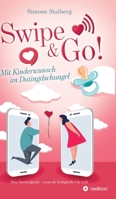 Swipe & Go! Mit Kinderwunsch im Datingdschungel: Dein Survivalguide - wenn die biologische Uhr tickt 3749764212 Book Cover