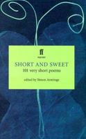 Short and Sweet: 101 Very Short Poems (Faber Poetry) 057120001X Book Cover