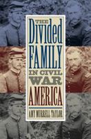 The Divided Family in Civil War America 0807861863 Book Cover