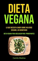 Dieta Vegana: Lo que necesita saber sobre volverse vegano, los beneficios (Dieta vegana para adelgazar para principiantes) (Spanish Edition) 1990061516 Book Cover