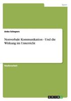 Nonverbale Kommunikation - Und die Wirkung im Unterricht 3656239274 Book Cover