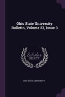 Ohio State University Bulletin, Volume 23, Issue 3 124890138X Book Cover