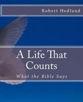 A Life That Counts: What the Bible Says 1975951522 Book Cover