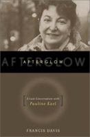 Afterglow: A Last Conversation with Pauline Kael 0306812304 Book Cover