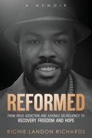 Reformed: From Drug Addiction and Juvenile Delinquency to Recovery Freedom and Hope B091F1B8MC Book Cover