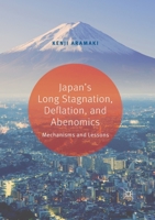 Japan's Long Stagnation, Deflation, and Abenomics: Mechanisms and Lessons 9811530734 Book Cover