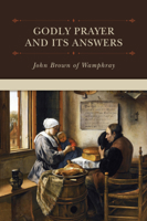 A Pious and Elaborate Treatise Concerning Prayer, and the Answer of Prayer 138561708X Book Cover