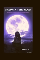 Gazing at the Moon B0BFV26PB9 Book Cover