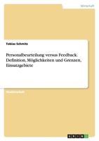 Personalbeurteilung Versus Feedback. Definition, Moglichkeiten Und Grenzen, Einsatzgebiete 3638751058 Book Cover