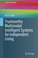 Trustworthy Multimodal Intelligent Systems for Independent Living (Cognitive Technologies) 3031973585 Book Cover