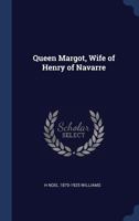 Queen Margot: Wife of Henry of Navarre 1015609775 Book Cover