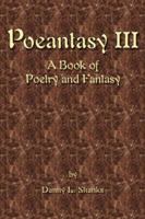 Poeantasy III: A Book of Poetry and Fantasy 0595457118 Book Cover