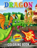 Dragon Coloring Book for Kids Ages 4-8: 30 Unique Illustrations to Color, Wonderful Dragon Book for Teens, Boys and Kids, Great Animal Activity Book ... who Love to play and Enjoy with Cute Dragons 1639988009 Book Cover