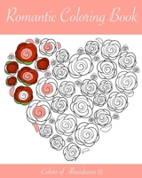 Romantic Coloring Book: Adult coloring book for Valentine's day and every day romance. 1542437008 Book Cover