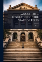Laws of the ... Legislature of the State of Texas 1023693984 Book Cover