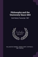 Philosophy and the University Since 1815: Oral History Transcript, 1967 1021952354 Book Cover