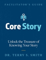 Core Story: Unlock the Treasure of Knowing Your Story 1716003954 Book Cover