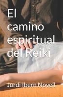 El camino espiritual del Reiki (Spanish Edition) 1077841965 Book Cover