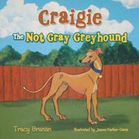 Craigie the Not Gray Greyhound 149180811X Book Cover