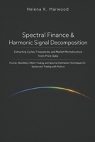 Spectral Finance & Harmonic Signal Decomposition: Extracting Cycles, Frequencies, and Market Microstructure from Price Data B0GG6MPH89 Book Cover