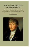 Im Schatten Mozarts: Antonio Salieri: Ein Leben für die Oper und die Musiktradition der Habsburger (German Edition) 3384467825 Book Cover