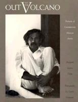 Out of the Volcano: Portraits of Contemporary Mexican Artists 1560980613 Book Cover