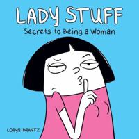 Lady Stuff: Secrets to Being a Woman 1449486770 Book Cover