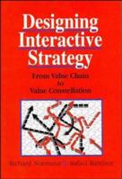Designing Interactive Strategy: From Value Chain to Value Constellation 0471986070 Book Cover