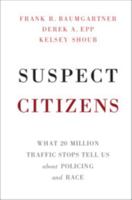 Suspect Citizens: What 20 Million Traffic Stops Tell Us about Policing and Race 1108454046 Book Cover