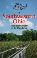 Walks and Rambles in Southwestern Ohio: From the Stillwater to the Ohio River 0881502502 Book Cover
