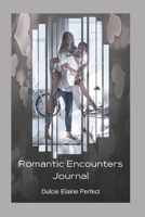 Romantic Encounters: Journal 1654405310 Book Cover