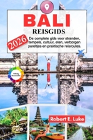 BALI REISGIDS 2026: De complete gids voor stranden, tempels, cultuur, eten, verborgen pareltjes en praktische reisroutes. (Dutch Edition) B0GWPLTKZ3 Book Cover